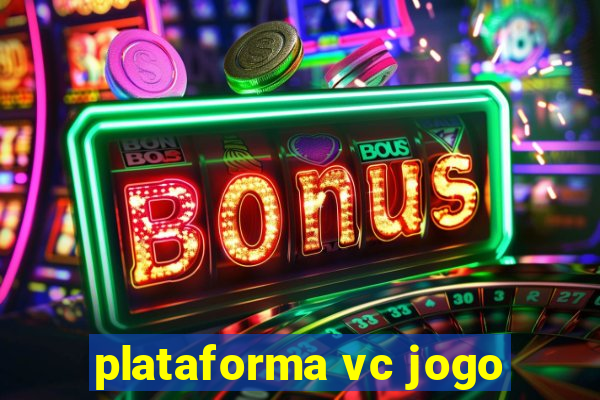 plataforma vc jogo